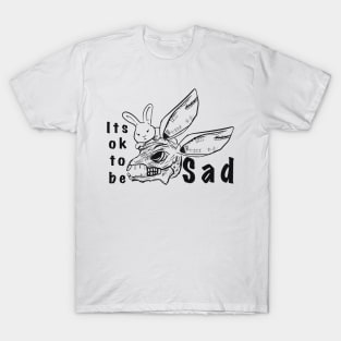 It’s ok to be SAD T-Shirt